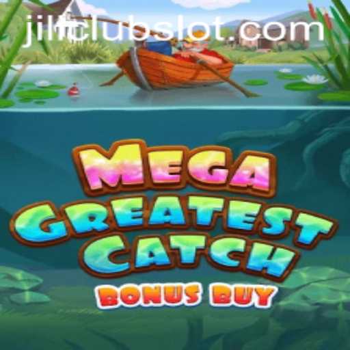 Experience the Excitement of MegaGreatestCatchBonusBuy at JiliClub